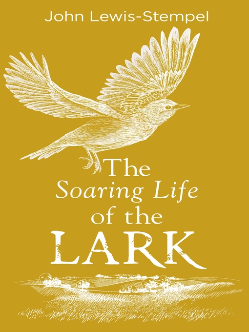 Title details for The Soaring Life of the Lark by John Lewis-Stempel - Available